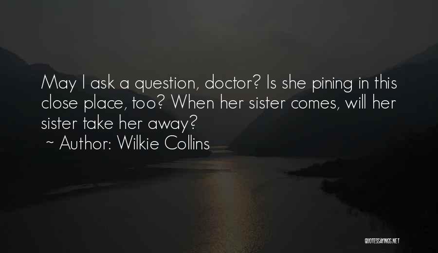 Close Sister Quotes By Wilkie Collins