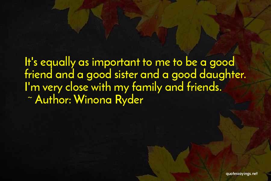 Close Sister Quotes By Winona Ryder