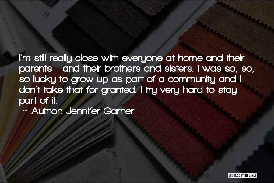 Close Sisters Quotes By Jennifer Garner