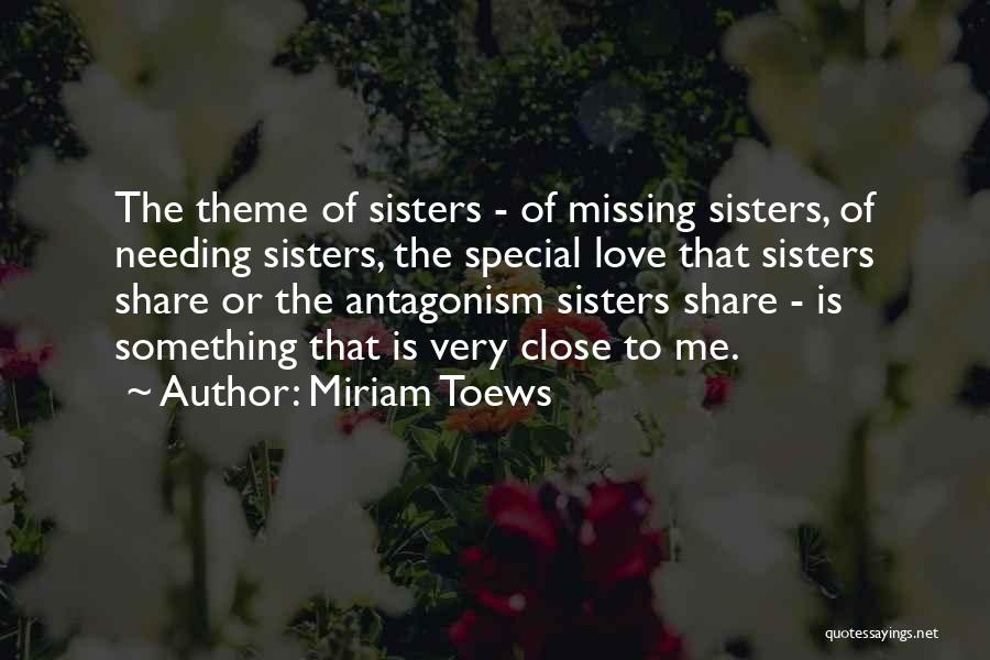 Close Sisters Quotes By Miriam Toews