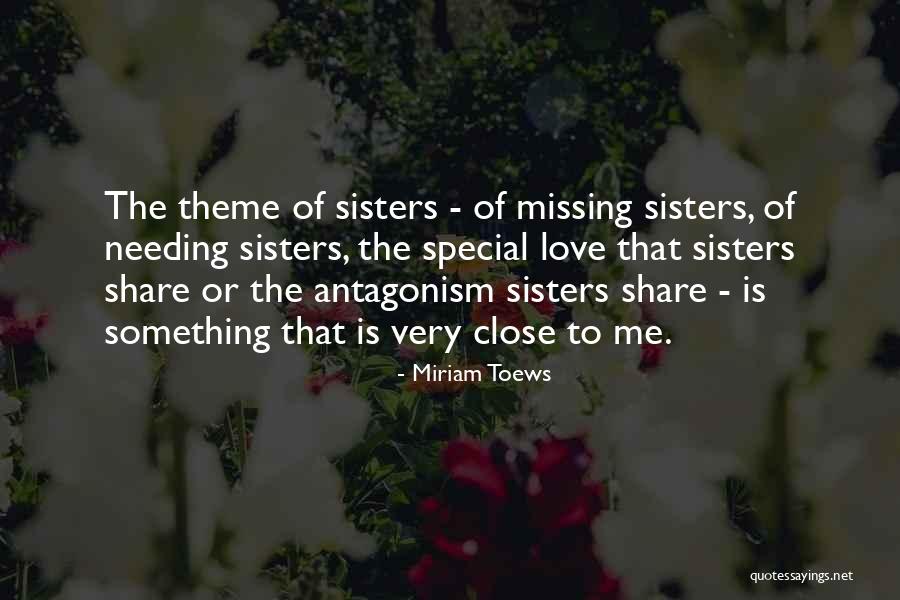 Close Sisters Quotes By Miriam Toews