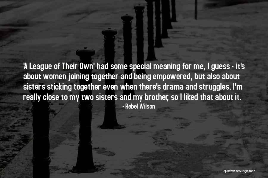 Close Sisters Quotes By Rebel Wilson Close Sisters Quotes By Rebel Wilson
