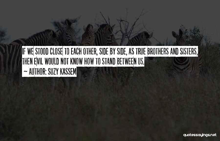 Close Sisters Quotes By Suzy Kassem