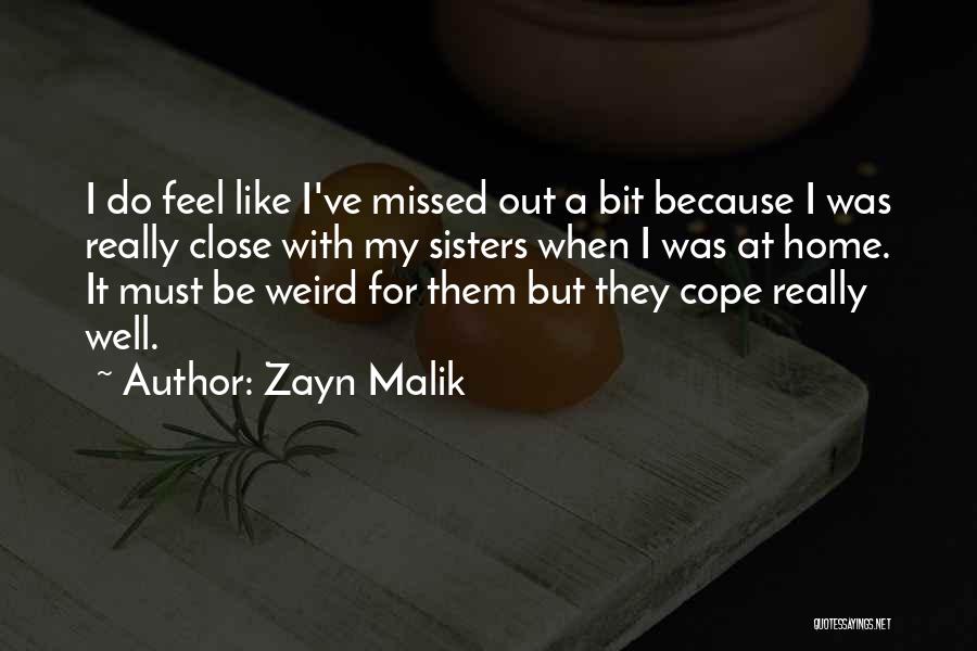 Close Sisters Quotes By Zayn Malik