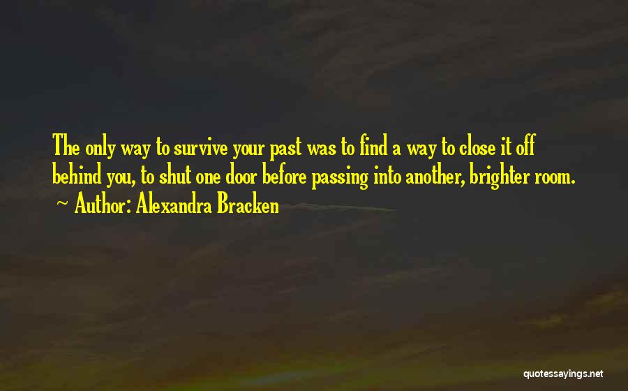 Close The Door Behind You Quotes By Alexandra Bracken