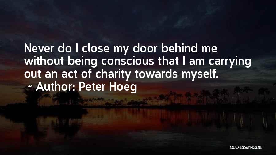 Close The Door Behind You Quotes By Peter Hoeg