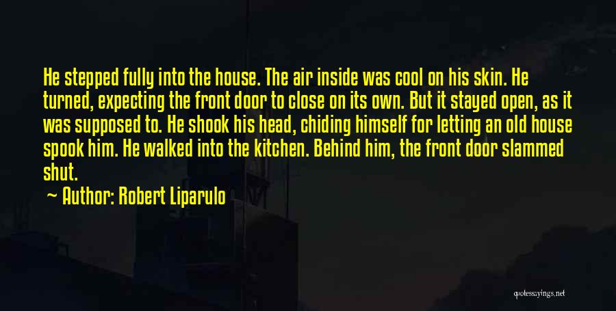 Close The Door Behind You Quotes By Robert Liparulo