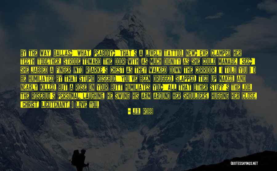 Close The Door Quotes By J.D. Robb Close The Door Quotes By J.D. Robb