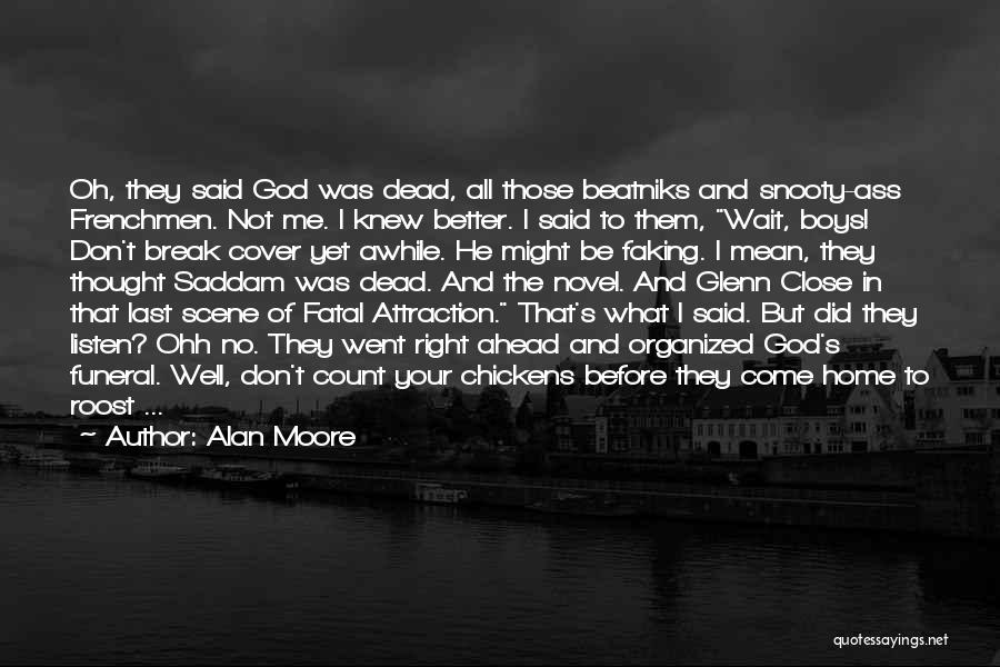 Close To Break Up Quotes By Alan Moore