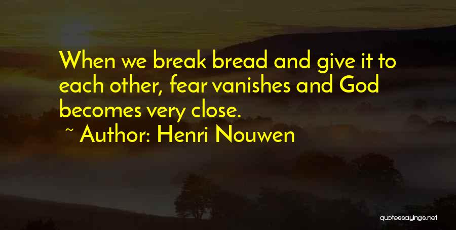 Close To Break Up Quotes By Henri Nouwen