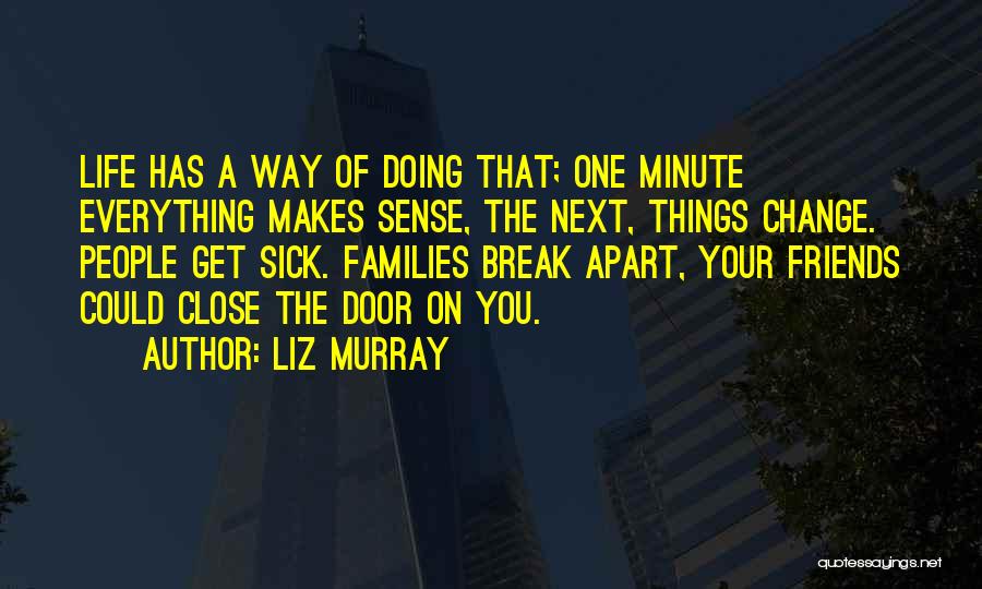 Close To Break Up Quotes By Liz Murray