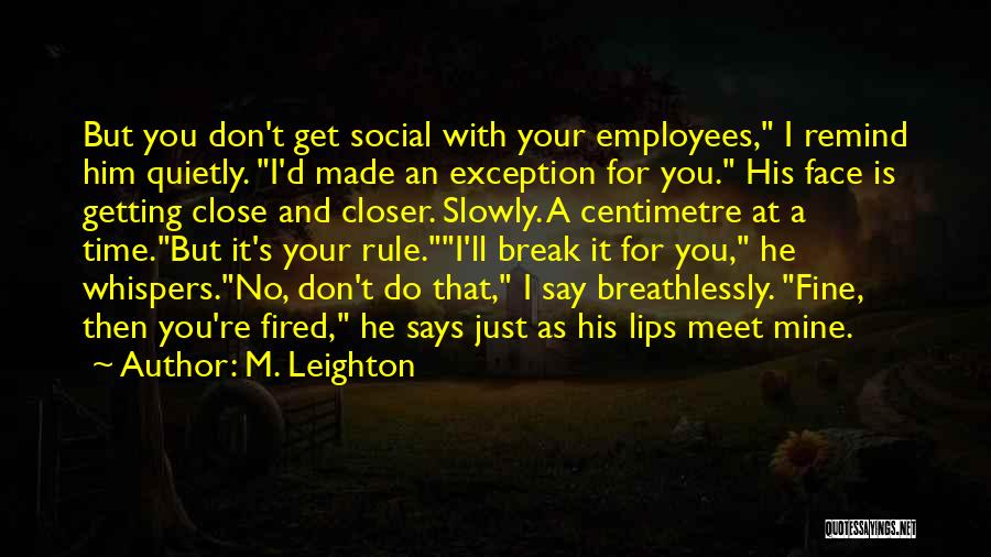 Close To Break Up Quotes By M. Leighton