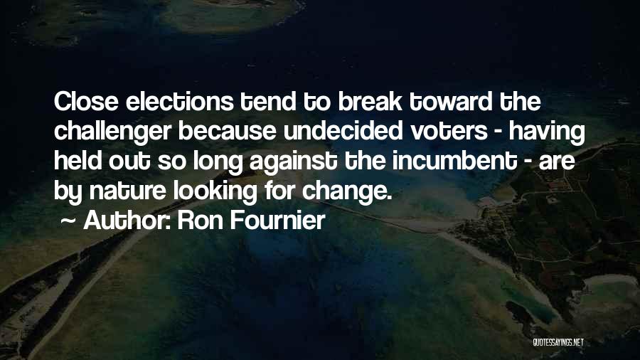 Close To Break Up Quotes By Ron Fournier