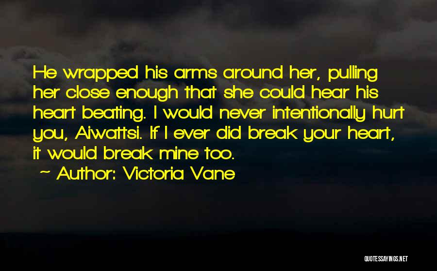 Close To Break Up Quotes By Victoria Vane