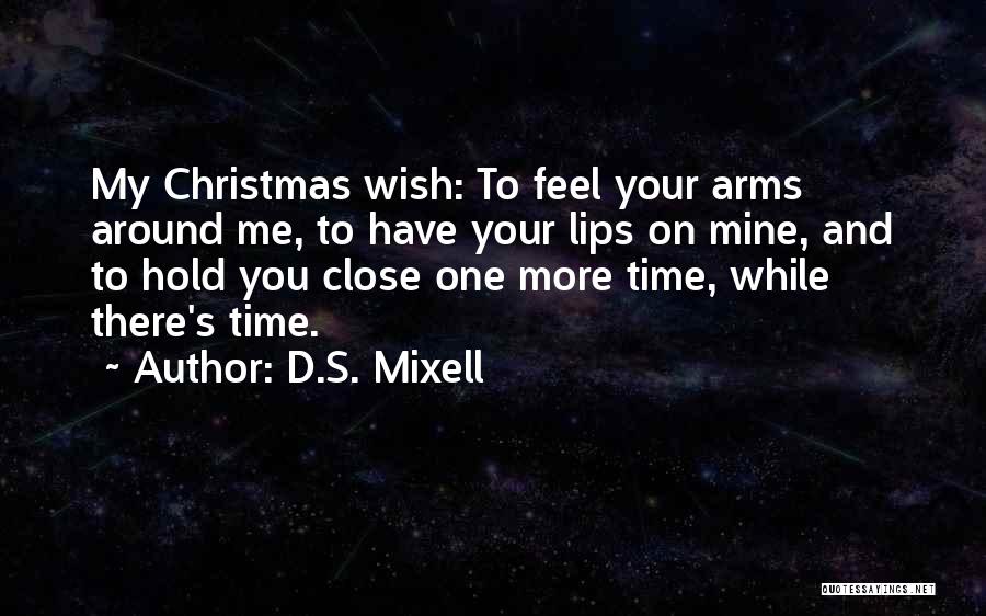 Close To Christmas Quotes By D.S. Mixell