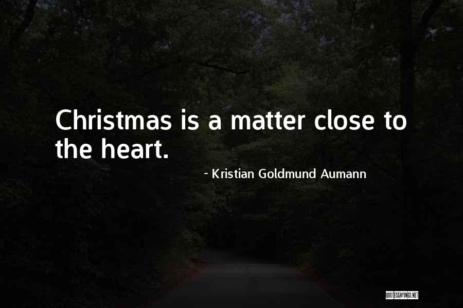 Close To Christmas Quotes By Kristian Goldmund Aumann