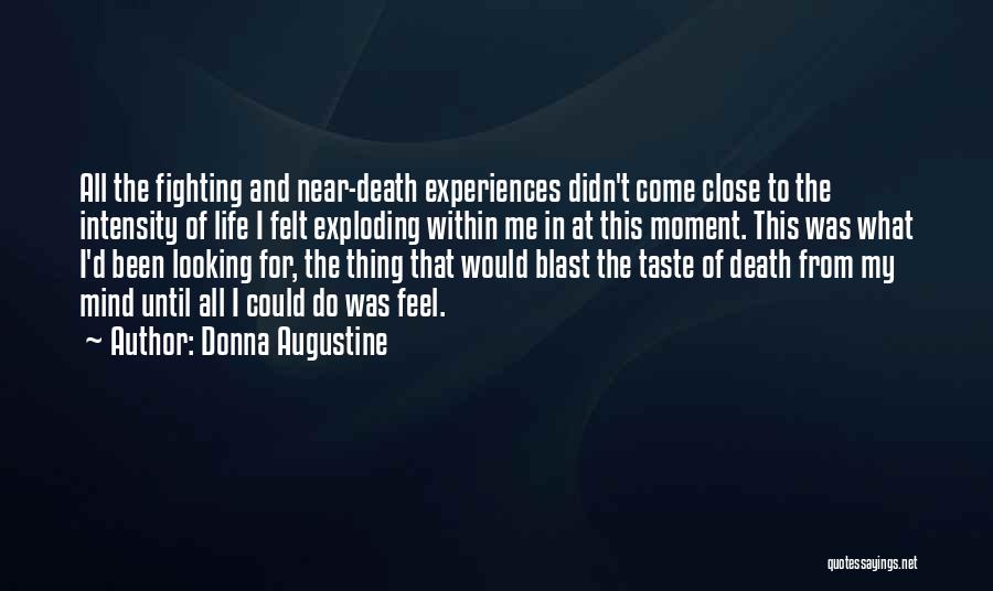 Close To Death Experiences Quotes By Donna Augustine
