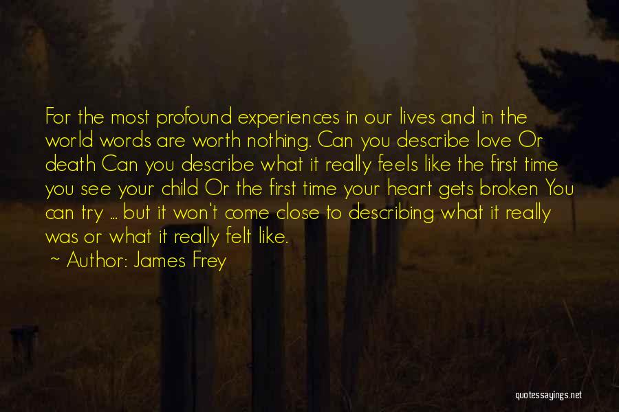 Close To Death Experiences Quotes By James Frey