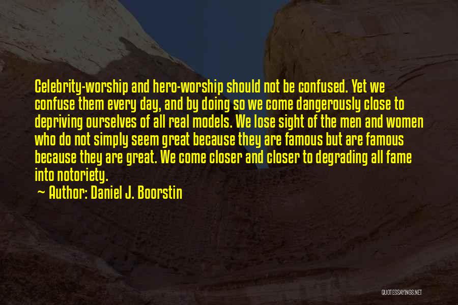 Close To Famous Quotes By Daniel J. Boorstin