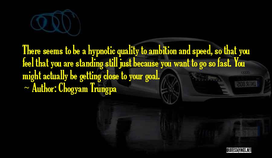 Close To Goal Quotes By Chogyam Trungpa