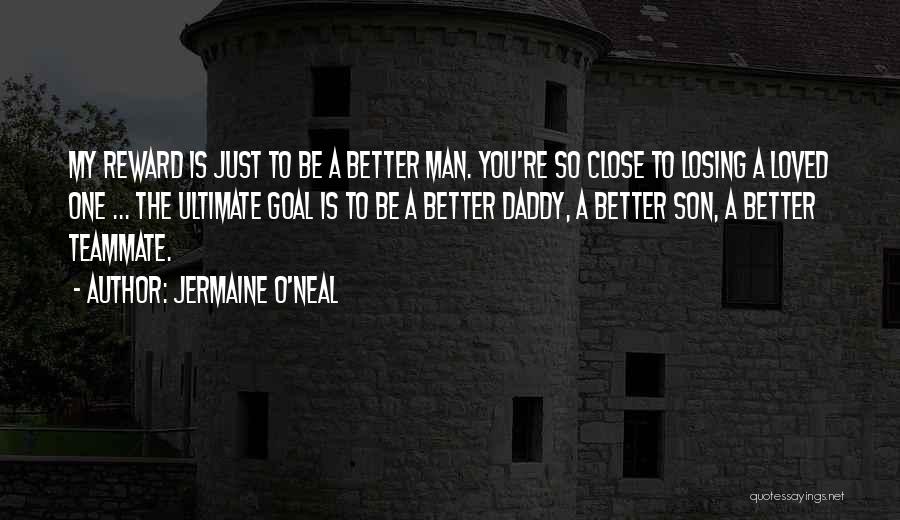 Close To Goal Quotes By Jermaine O'Neal