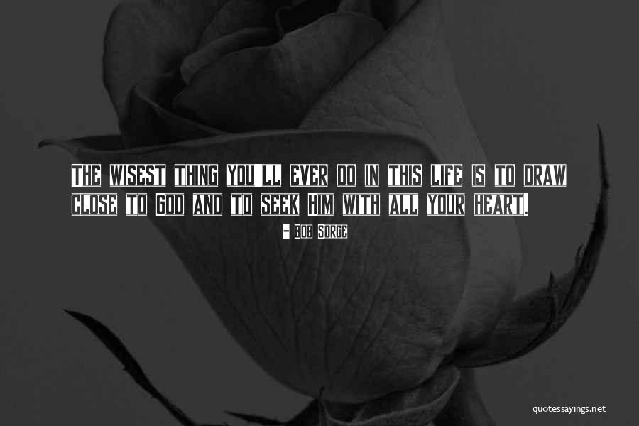Close To Heart Quotes By Bob Sorge Close To Heart Quotes By Bob Sorge