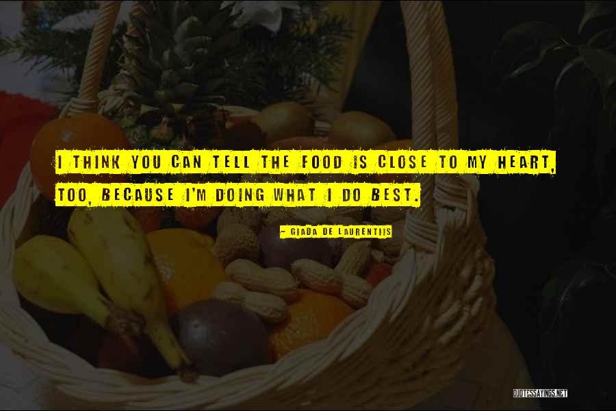 Close To Heart Quotes By Giada De Laurentiis Close To Heart Quotes By Giada De Laurentiis
