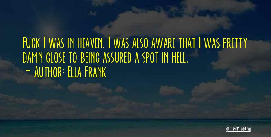 Close To Heaven Quotes By Ella Frank