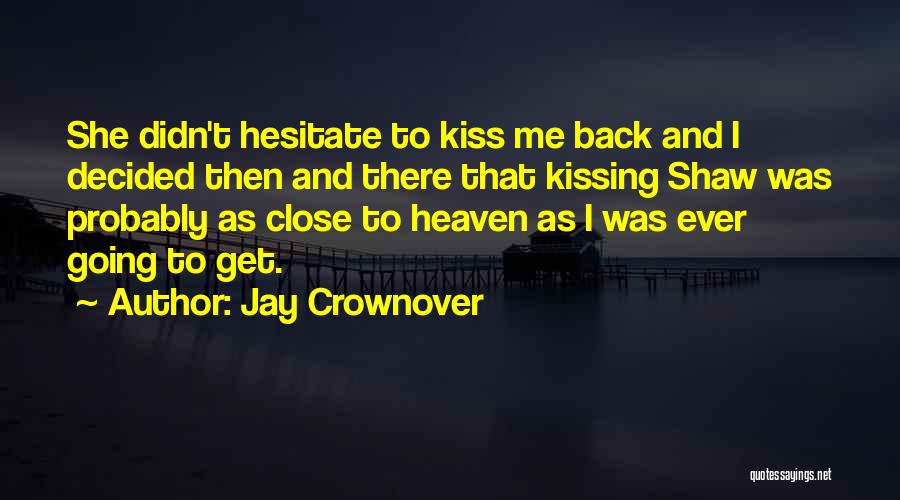 Close To Heaven Quotes By Jay Crownover