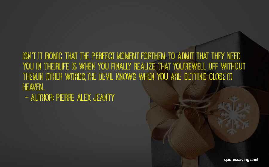 Close To Heaven Quotes By Pierre Alex Jeanty