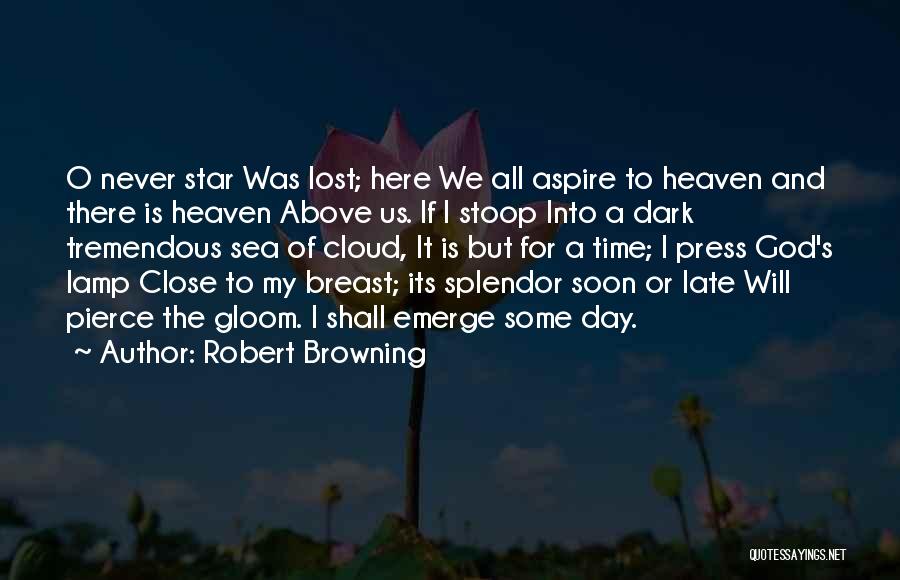 Close To Heaven Quotes By Robert Browning