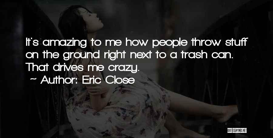 Close To Me Quotes By Eric Close