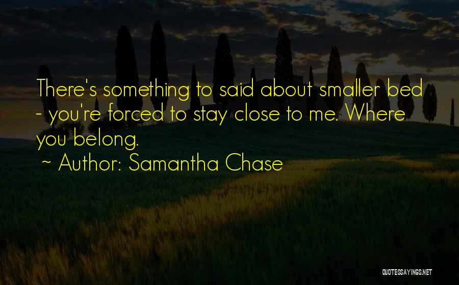 Close To Me Quotes By Samantha Chase