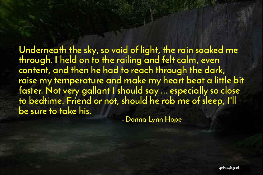 Close To My Heart Friend Quotes By Donna Lynn Hope Close To My Heart Friend Quotes By Donna Lynn Hope