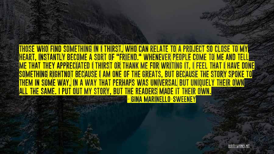 Close To My Heart Friend Quotes By Gina Marinello-Sweeney Close To My Heart Friend Quotes By Gina Marinello-Sweeney