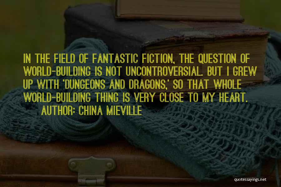 Close To My Heart Quotes By China Mieville