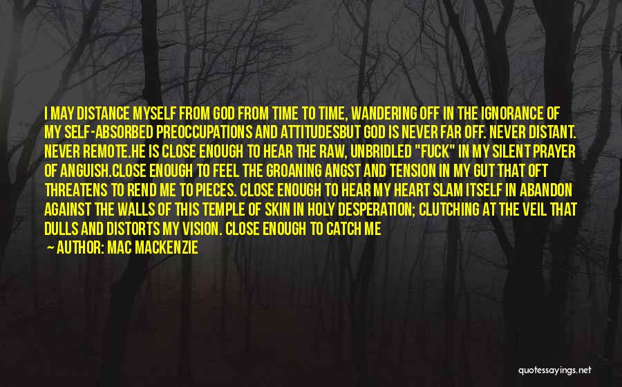 Close To My Heart Quotes By Mac MacKenzie