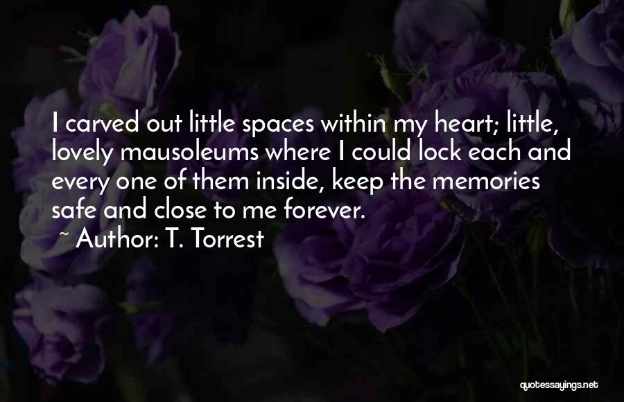 Close To My Heart Quotes By T. Torrest