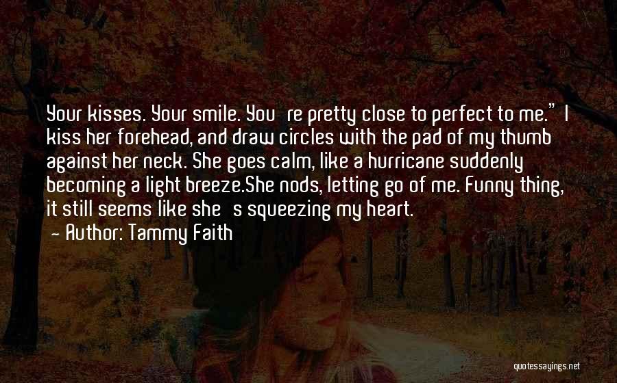 Close To My Heart Quotes By Tammy Faith