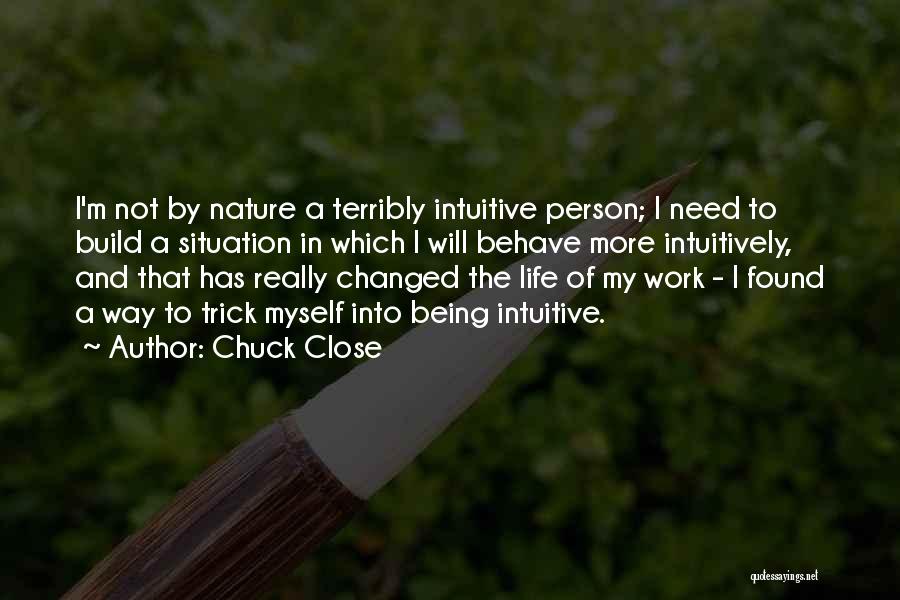 Close To Nature Quotes By Chuck Close