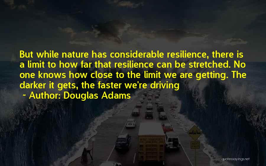 Close To Nature Quotes By Douglas Adams