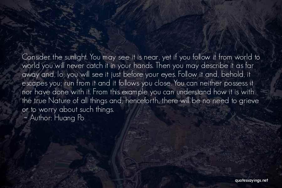 Close To Nature Quotes By Huang Po