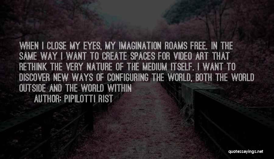 Close To Nature Quotes By Pipilotti Rist