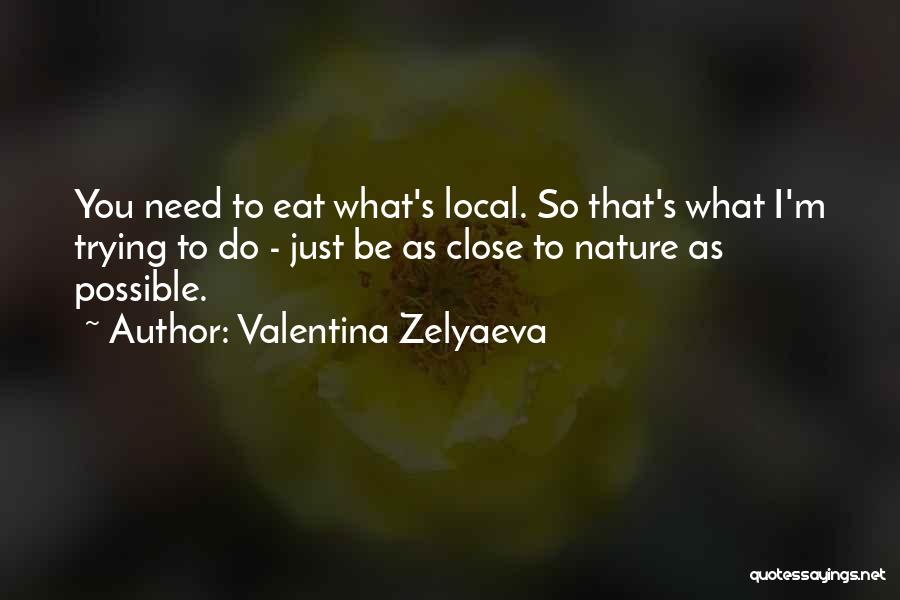 Close To Nature Quotes By Valentina Zelyaeva