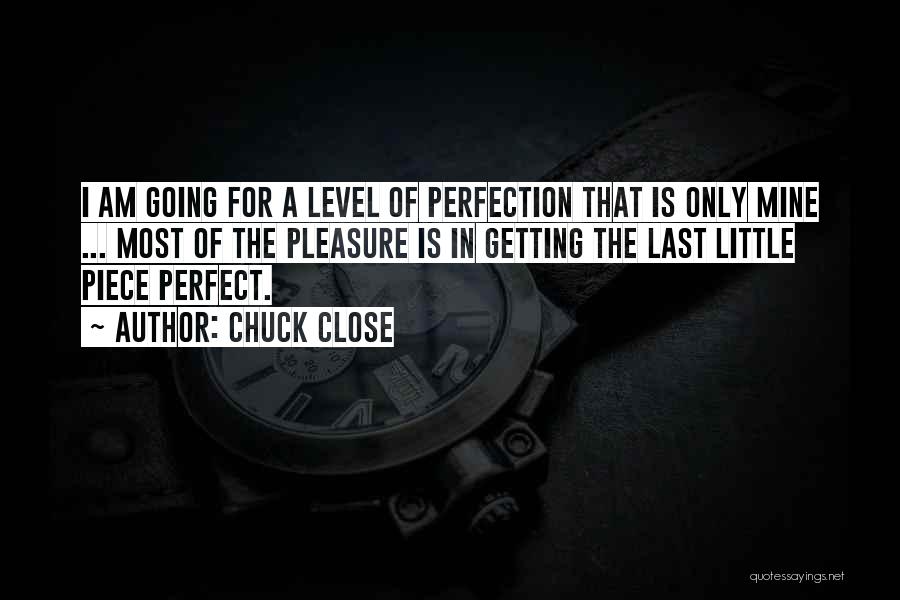 Close To Perfection Quotes By Chuck Close