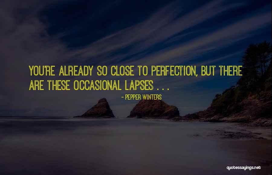 Close To Perfection Quotes By Pepper Winters