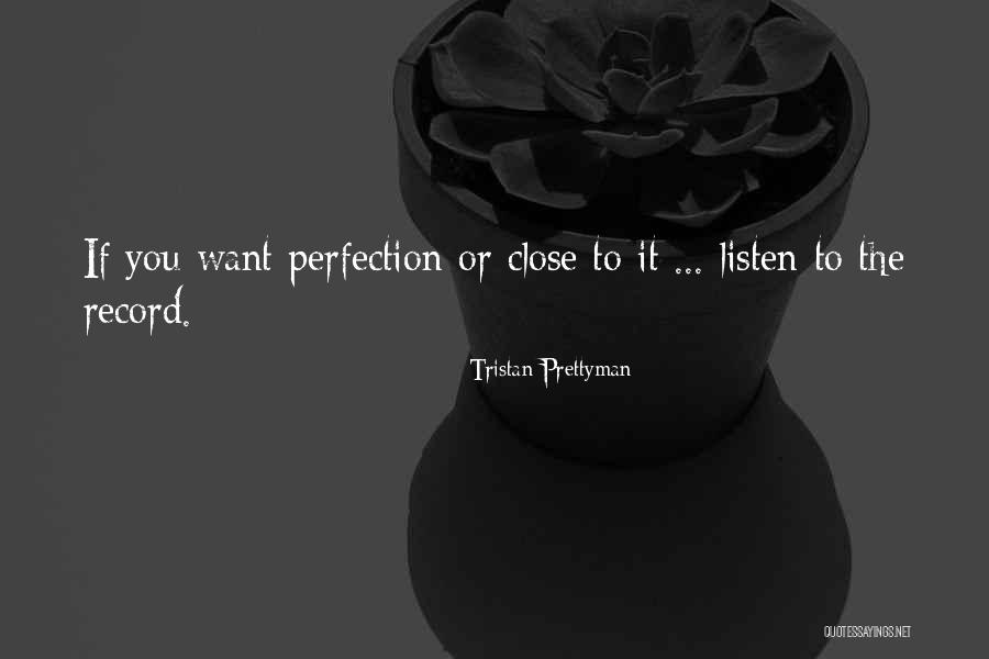 Close To Perfection Quotes By Tristan Prettyman