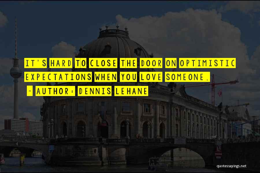 Close To Someone Quotes By Dennis Lehane