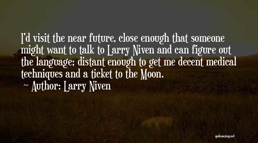 Close To Someone Quotes By Larry Niven