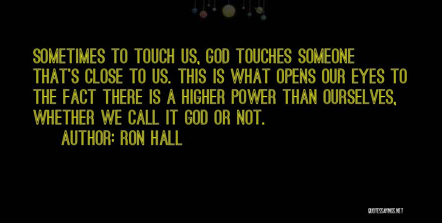 Close To Someone Quotes By Ron Hall